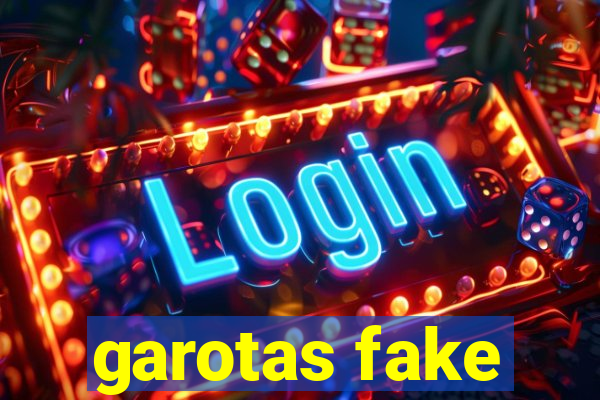 garotas fake